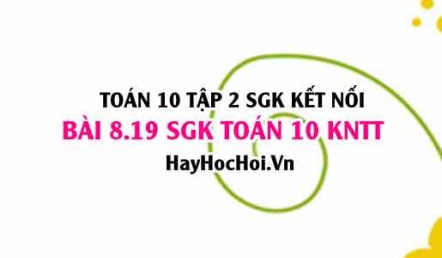 Bài 8.19 SGK Toán 10 tập 2 Kết nối tri thức